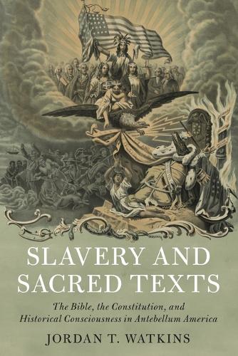 Бумажная книга «Slavery and Sacred Texts: The Bible, the Constitution, and Historical Consciousness in Antebellum America», автор Джордан Т. Уоткинс - фото №1