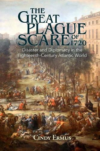 Paper book «The Great Plague Scare of 1720: Disaster and Diplomacy in the Eighteenth-Century Atlantic World», author Cindy Ermus - фото №1