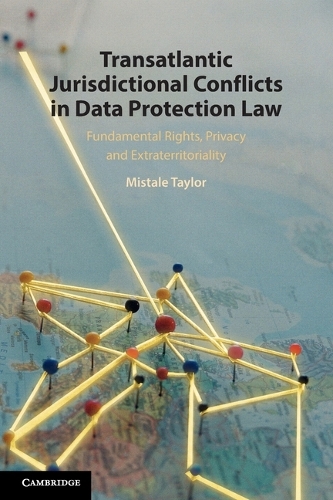 Паперова книга «Transatlantic Jurisdictional Conflicts in Data Protection Law: Fundamental Rights, Privacy and Extraterritoriality», автор Містейл Тейлор - фото №1