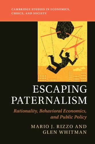 Паперова книга «Escaping Paternalism: Rationality, Behavioral Economics, and Public Policy», авторів Глен Вітмен, Маріо Дж. Ріццо - фото №1