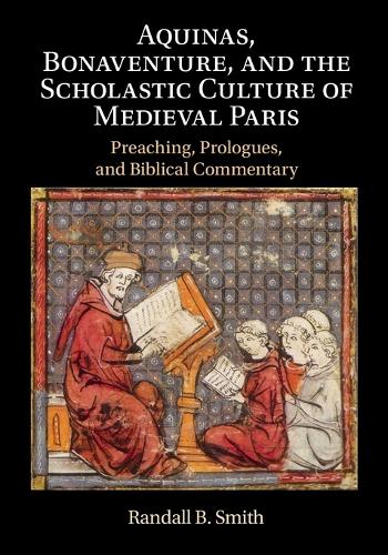 Бумажная книга «Aquinas, Bonaventure, and the Scholastic Culture of Medieval Paris: Preaching, Prologues, and Biblical Commentary», автор Рэндалл Б. Смит - фото №1