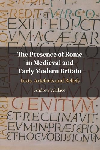 Бумажная книга «The Presence of Rome in Medieval and Early Modern Britain: Texts, Artefacts and Beliefs», автор Эндрю Уоллес - фото №1