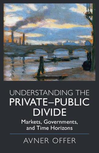 Паперова книга «Understanding the Private–Public Divide: Markets, Governments, and Time Horizons», автор Авнер Офер - фото №1