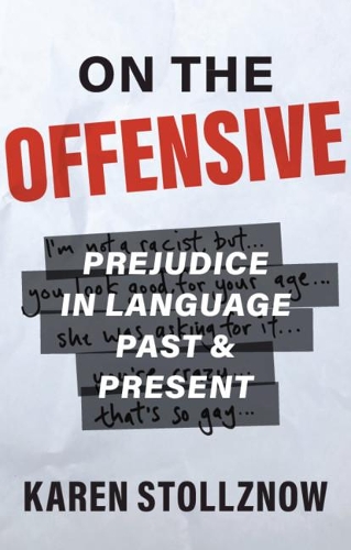 Бумажная книга «On the Offensive: Prejudice in Language Past and Present», автор Карен Штольцноу - фото №1