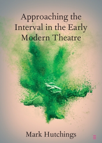 Бумажная книга «Approaching the Interval in the Early Modern Theatre: The Significance of the 'Act-Time'», автор Марк Хатчингс - фото №1