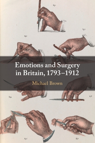 Бумажная книга «Emotions and Surgery in Britain, 1793–1912», автор Майкл Браун - фото №1