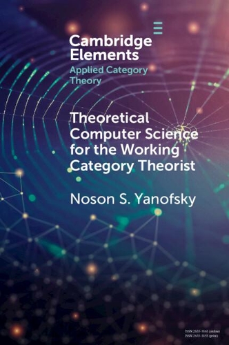[object Object] «Theoretical Computer Science for the Working Category Theorist», автор Носон С. Янофскі - фото №1