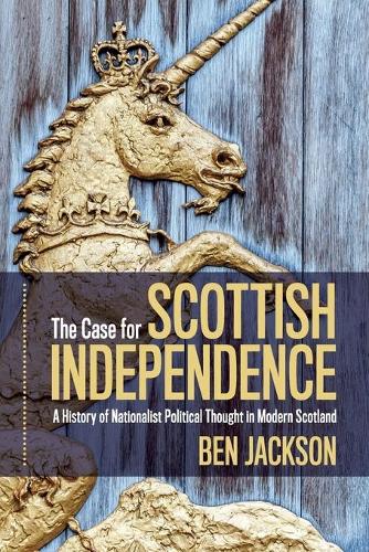 Бумажная книга «The Case for Scottish Independence: A History of Nationalist Political Thought in Modern Scotland», автор Бен Джексон - фото №1