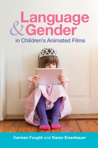Бумажная книга «Language and Gender in Children's Animated Films: Exploring Disney and Pixar», авторов Кармен Фоут, Карен Эйзенхауэр - фото №1