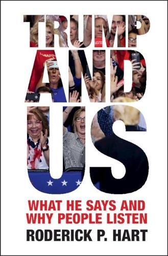 Бумажная книга «Trump and Us: What He Says and Why People Listen», автор Родерик П. Харт - фото №1