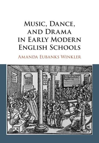 Бумажная книга «Music, Dance, and Drama in Early Modern English Schools», автор Аманда Юбэнкс Уинклер - фото №1
