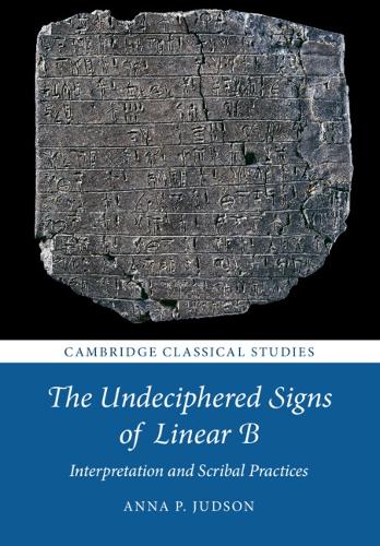 [object Object] «The Undeciphered Signs of Linear B: Interpretation and Scribal Practices», автор Анна П. Джадсон - фото №1