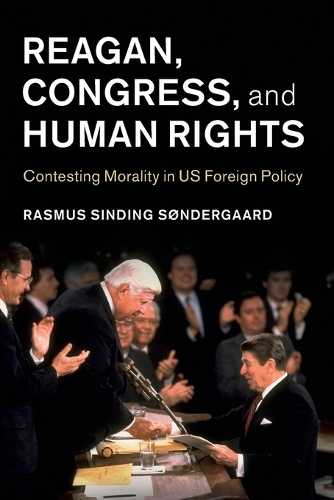 Бумажная книга «Reagan, Congress, and Human Rights: Contesting Morality in US Foreign Policy», автор Расмус Синдинг Сёндергаард - фото №1