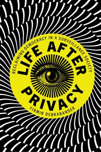 Бумажная книга «Life after Privacy: Reclaiming Democracy in a Surveillance Society», автор Фирмин ДеБрабандер - фото №1