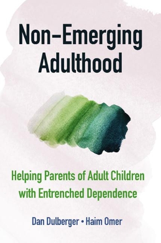 Паперова книга «Non-Emerging Adulthood: Helping Parents of Adult Children with Entrenched Dependence», автор Хаїм Омер - фото №1