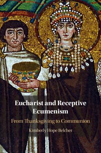 Паперова книга «Eucharist and Receptive Ecumenism: From Thanksgiving to Communion», автор Кімберлі Хоуп Белчер - фото №1