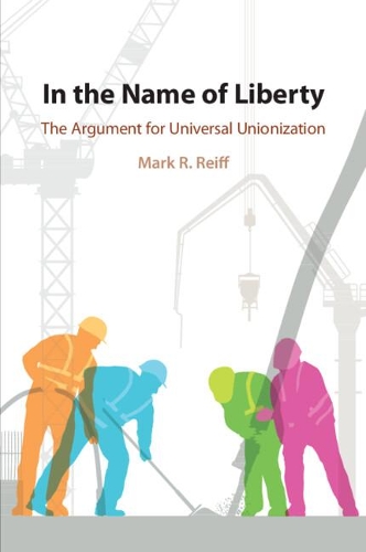 Бумажная книга «In the Name of Liberty: The Argument for Universal Unionization», автор Марк Р. Рейфф - фото №1