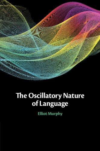 Бумажная книга «The Oscillatory Nature of Language», автор Эллиот Мерфи - фото №1