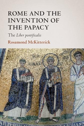 Бумажная книга «Rome and the Invention of the Papacy: The Liber Pontificalis», автор Розамонд Маккиттерик - фото №1