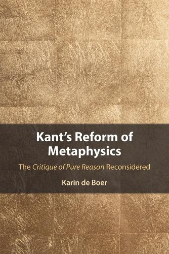 Бумажная книга «Kant's Reform of Metaphysics: The Critique of Pure Reason Reconsidered», автор Карин де Бур - фото №1