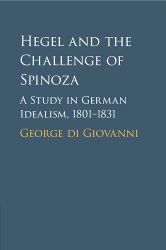 Бумажная книга «Hegel and the Challenge of Spinoza: A Study in German Idealism, 1801–1831», автор Джордж ди Джованни - фото №1