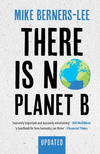 Бумажная книга «There Is No Planet B: A Handbook for the Make or Break Years – Updated Edition», автор Майк Бернерс-Ли - фото №1