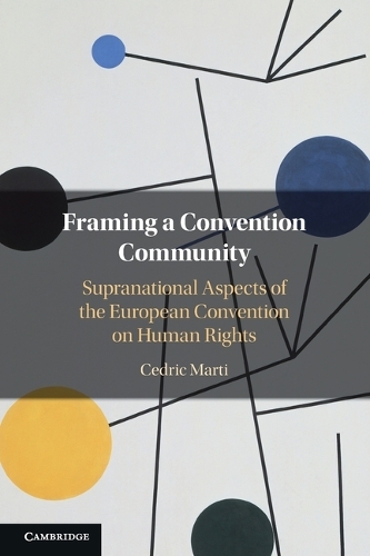 Бумажная книга «Framing a Convention Community: Supranational Aspects of the European Convention on Human Rights», автор Седрик Марти - фото №1