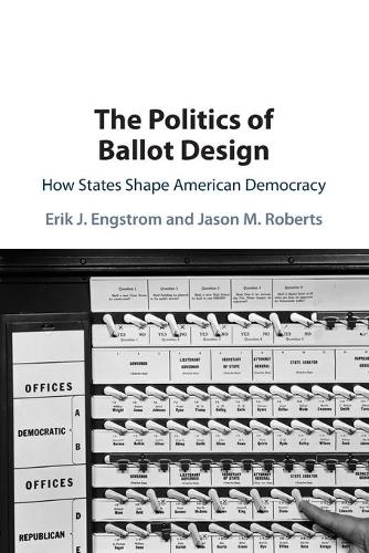 Паперова книга «The Politics of Ballot Design: How States Shape American Democracy», авторів Ерік Дж. Енгстром, Джейсон М. Робертс - фото №1