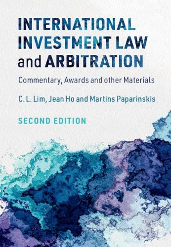 Бумажная книга «International Investment Law and Arbitration: Commentary, Awards and other Materials», авторов К. Л. Lim, Жан Хо, Мартинс Папаринскис - фото №1