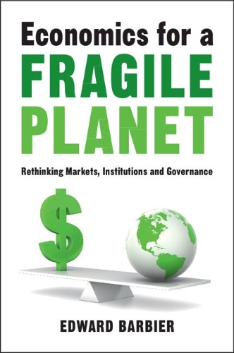 Бумажная книга «Economics for a Fragile Planet: Rethinking Markets, Institutions and Governance», автор Эдвард Барбье - фото №1