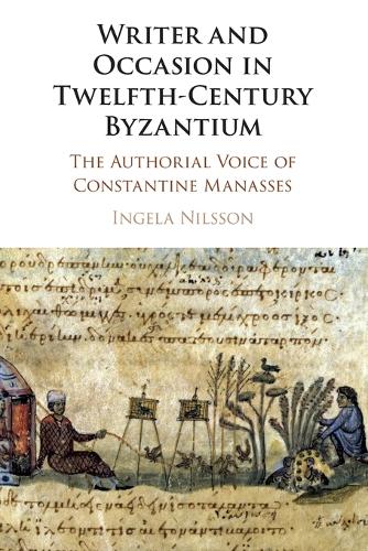 Паперова книга «Writer and Occasion in Twelfth-Century Byzantium: The Authorial Voice of Constantine Manasses», автор Інгела Нільссон - фото №1