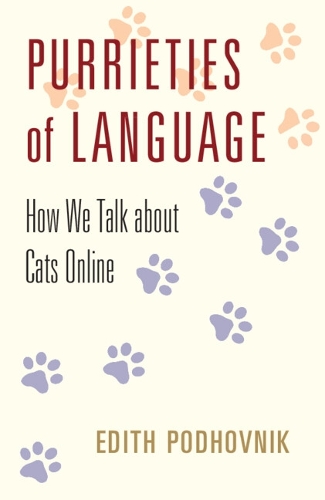 [object Object] «Purrieties of Language: How We Talk about Cats Online», автор Едіт Подховнік - фото №1
