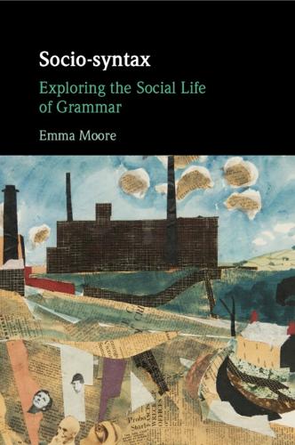Бумажная книга «Socio-syntax: Exploring the Social Life of Grammar», автор Эмма Мур - фото №1