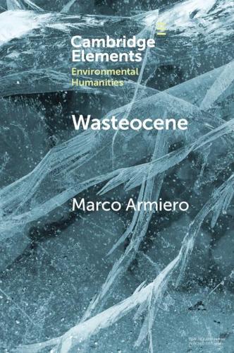 Паперова книга «Wasteocene: Stories from the Global Dump», автор Марко Арміеро - фото №1