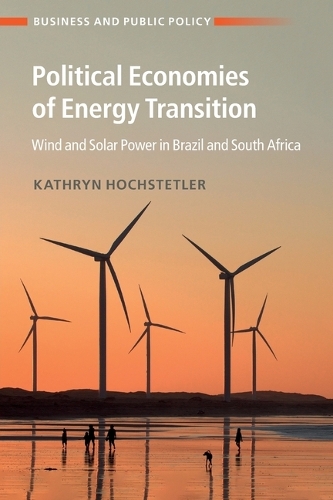 Паперова книга «Political Economies of Energy Transition: Wind and Solar Power in Brazil and South Africa», автор Кетрін Хохштетлер - фото №1