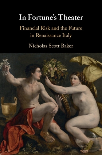 Бумажная книга «In Fortune's Theater: Financial Risk and the Future in Renaissance Italy», автор Николас Скотт Бейкер - фото №1