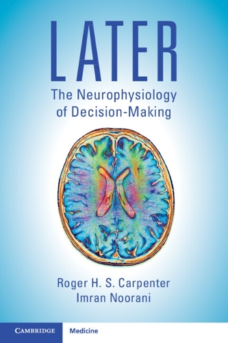 Бумажная книга «LATER: The Neurophysiology of Decision-Making», автор Имран Нурани - фото №1