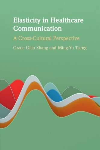 Бумажная книга «Elasticity in Healthcare Communication: A Cross-Cultural Perspective», автор Грейс Цяо Чжан - фото №1