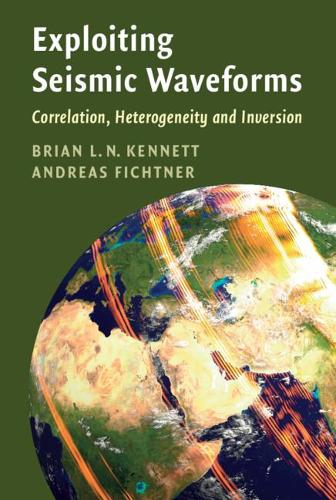 Бумажная книга «Exploiting Seismic Waveforms: Correlation, Heterogeneity and Inversion», авторов Андреас Фихтнер, Брайан Л. Н. Кеннетт - фото №1