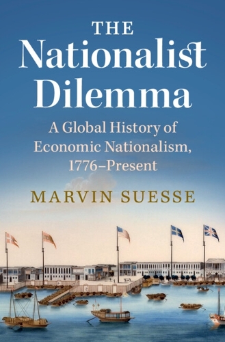 Бумажная книга «The Nationalist Dilemma: A Global History of Economic Nationalism, 1776–Present», автор Марвин Сюссе - фото №1