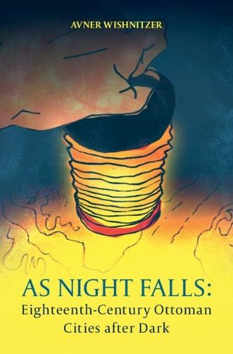 Бумажная книга «As Night Falls: Eighteenth-Century Ottoman Cities after Dark», автор Авнер Вишницер - фото №1