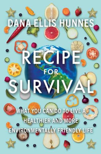 Бумажная книга «Recipe for Survival: What You Can Do to Live a Healthier and More Environmentally Friendly Life», автор Дана Эллис Ханнес - фото №1