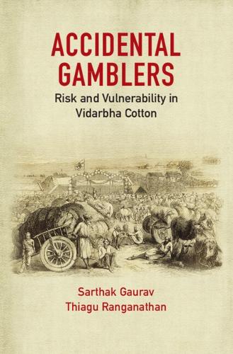 Бумажная книга «Accidental Gamblers: Risk and Vulnerability in Vidarbha Cotton», автор Тьягу Ранганатан - фото №1