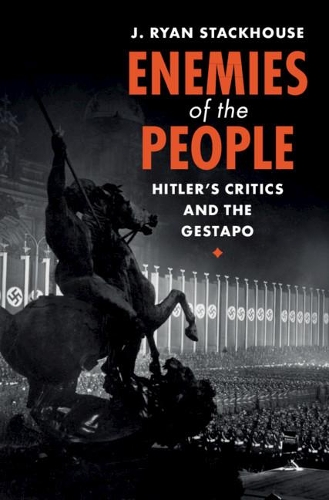Бумажная книга «Enemies of the People: Hitler's Critics and the Gestapo», автор Дж. Райан Стэкхаус - фото №1