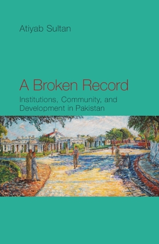 Бумажная книга «A Broken Record: Institutions, Community and Development in Pakistan», автор Атияб Султан - фото №1
