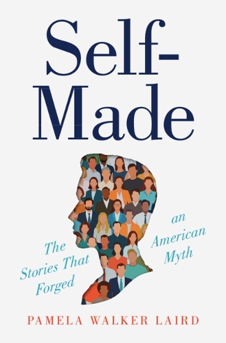 Бумажная книга «Self-Made: The Stories That Forged an American Myth», автор Памела Уокер Лэрд - фото №1