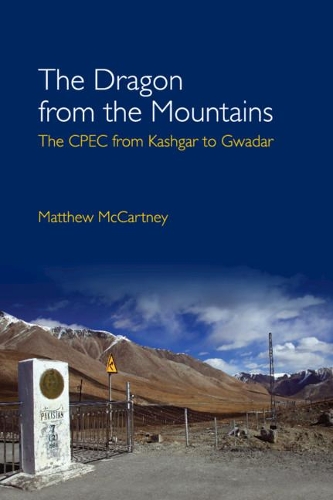 Паперова книга «The Dragon from the Mountains: The CPEC from Kashgar to Gwadar», автор Метью Маккартні - фото №1