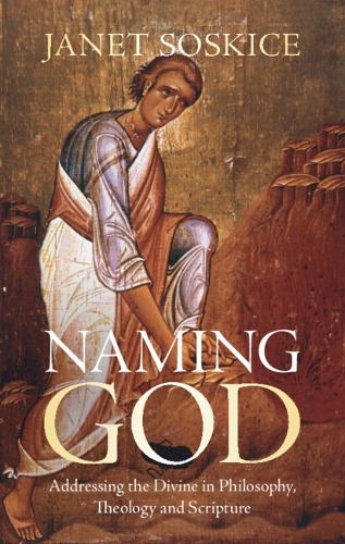 Бумажная книга «Naming God: Addressing the Divine in Philosophy, Theology and Scripture», автор Джанет Соскис - фото №1