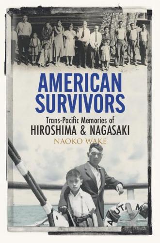 Бумажная книга «American Survivors: Trans-Pacific Memories of Hiroshima and Nagasaki», автор Наоко Уэйк - фото №1