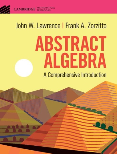 [object Object] «Abstract Algebra: A Comprehensive Introduction», авторів Френк А. Зорзітто, Джон В. Лоуренс - фото №1